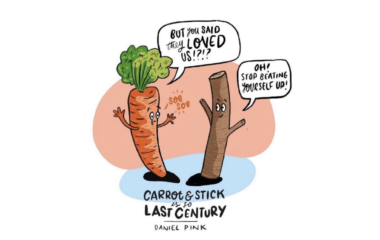 Illustration Of Daniel Pink's Quote “Carrot And Stick Is So Last Century” By Tash Willcocks