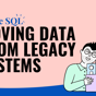 Moving data from legacy systems into Azure SQL
